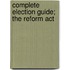 Complete Election Guide; The Reform Act