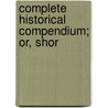 Complete Historical Compendium; Or, Shor door Israel Smith Clare