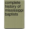 Complete History Of Mississippi Baptists door Zachary Taylor Leavell