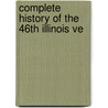 Complete History Of The 46th Illinois Ve door Henry H. Woodbury