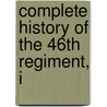 Complete History Of The 46th Regiment, I by Thomas B. Jones