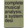 Complete Musical Analysis; A System Desi door James Goodrich