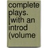 Complete Plays. [With An Introd (Volume