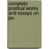 Complete Poetical Works And Essays On Po