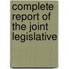 Complete Report Of The Joint Legislative by New York Legislature Commissions