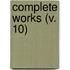 Complete Works (V. 10)