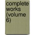 Complete Works (Volume 6)