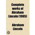 Complete Works Of Abraham Lincoln (1905)