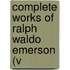 Complete Works Of Ralph Waldo Emerson (V