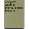 Complete Works Of Thomas Brooks (Volume by Thomas Brooks