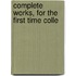Complete Works, For The First Time Colle
