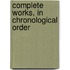 Complete Works, In Chronological Order
