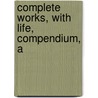 Complete Works, With Life, Compendium, A door Shakespeare William Shakespeare