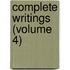 Complete Writings (Volume 4)