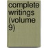 Complete Writings (Volume 9)