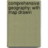 Comprehensive Geography; With Map Drawin