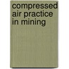Compressed Air Practice In Mining door David Penman
