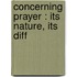 Concerning Prayer : Its Nature, Its Diff