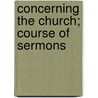 Concerning The Church; Course Of Sermons door Prof Joseph Hammond