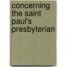 Concerning The Saint Paul's Presbyterian by General Books