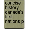 Concise History Canada's First Nations P door Olive Patricia Dickason