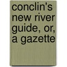 Conclin's New River Guide, Or, A Gazette door George Conclin