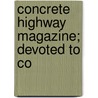 Concrete Highway Magazine; Devoted To Co door Portland Cement Association