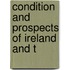 Condition And Prospects Of Ireland And T