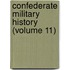 Confederate Military History (Volume 11)