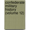 Confederate Military History (Volume 12) door Clement Anselm Evans