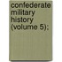 Confederate Military History (Volume 5);