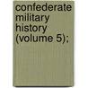 Confederate Military History (Volume 5); by Clement Anselm Evans