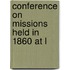 Conference On Missions Held In 1860 At L