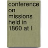 Conference On Missions Held In 1860 At L door On Chr Conference on Christian Missions