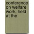 Conference On Welfare Work, Held At The