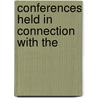 Conferences Held In Connection With The by Unknown Author