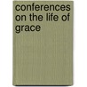 Conferences On The Life Of Grace door Raphael Moulding Moss