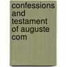 Confessions And Testament Of Auguste Com by Auguste Comte