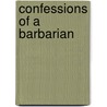 Confessions Of A Barbarian by George Sylvester Viereck