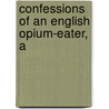Confessions Of An English Opium-Eater, A door Thomas de Quincey