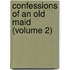 Confessions Of An Old Maid (Volume 2)