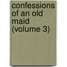 Confessions Of An Old Maid (Volume 3) by Edmund Frederick John Carrington