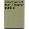 Confessions Of Faith; And Other Public D door Edward Bean Underhill