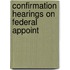 Confirmation Hearings On Federal Appoint