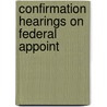 Confirmation Hearings On Federal Appoint door United States. Congress. Judiciary