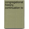 Congregational History, Continuation To door John Waddington
