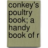 Conkey's Poultry Book; A Handy Book Of R door G.E. Conkey Company