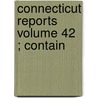 Connecticut Reports  Volume 42 ; Contain door Connecticut.S. Errors