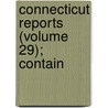 Connecticut Reports (Volume 29); Contain door Connecticut Supreme Court of Errors