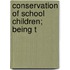 Conservation Of School Children; Being T